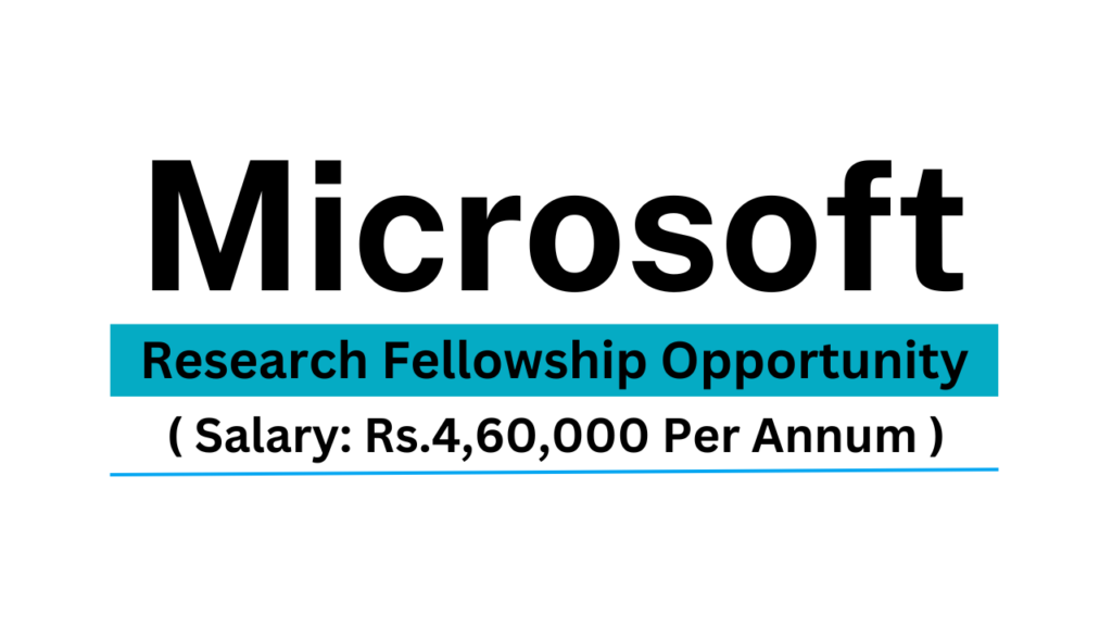 Microsoft Research Fellowship Opportunity | Across India - Freshers